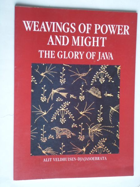 Veldhuisen-Djajasoebatra, A. - Weavings of Power and Might, The Glory of Java