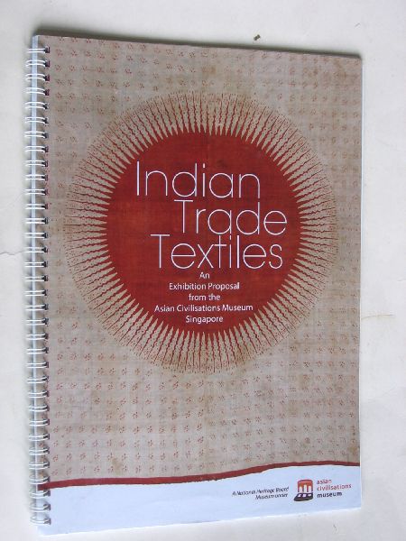  - Indian Trade Textiles, an Exhibition Proposal from the Asian Civilisations Museum Singapore