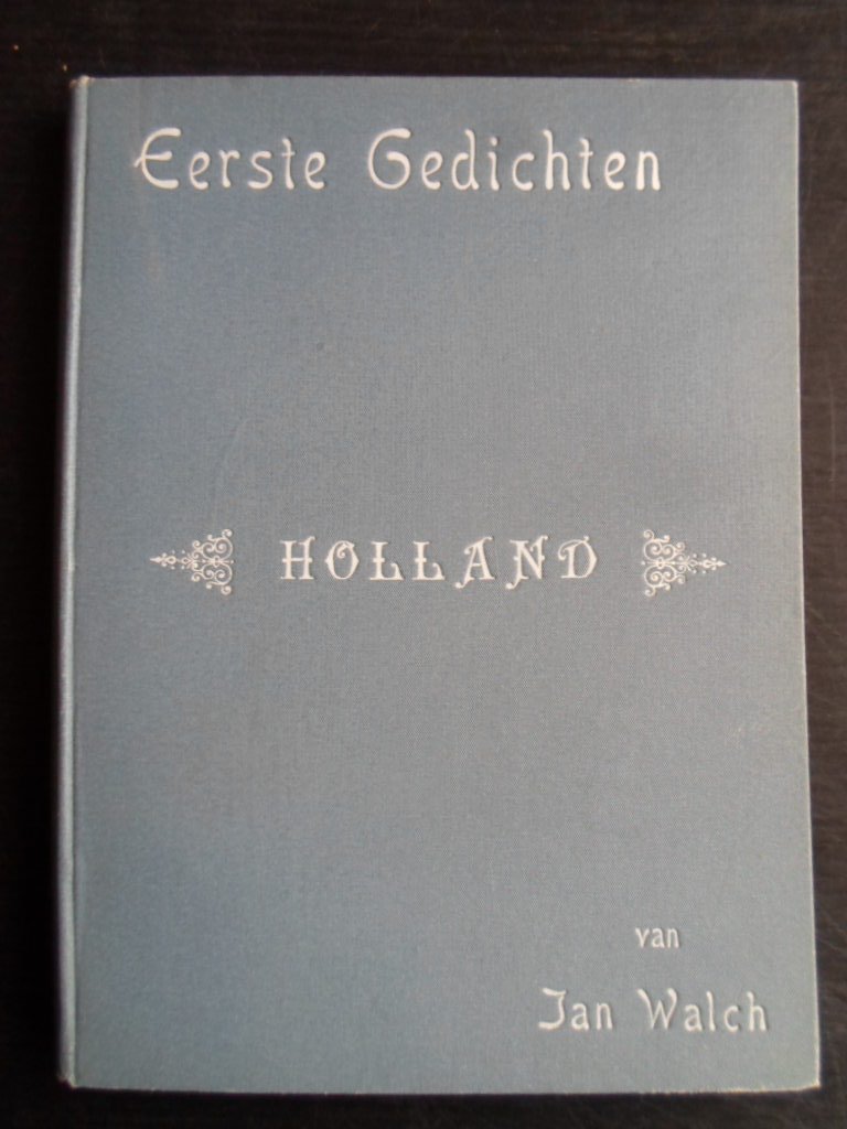 Walch, Jan - Eerste Gedichten, Holland