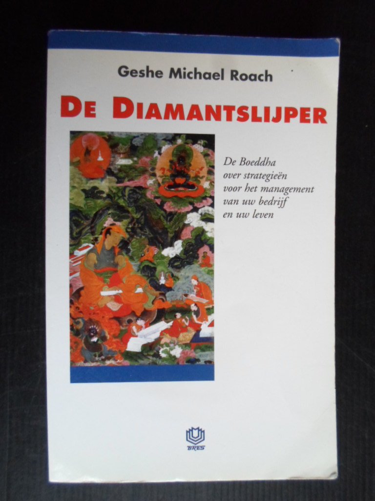 Roach, Geshe Michael - De Diamantslijper, De Boeddha over strategien voor het management van uw bedrijf en uw leven