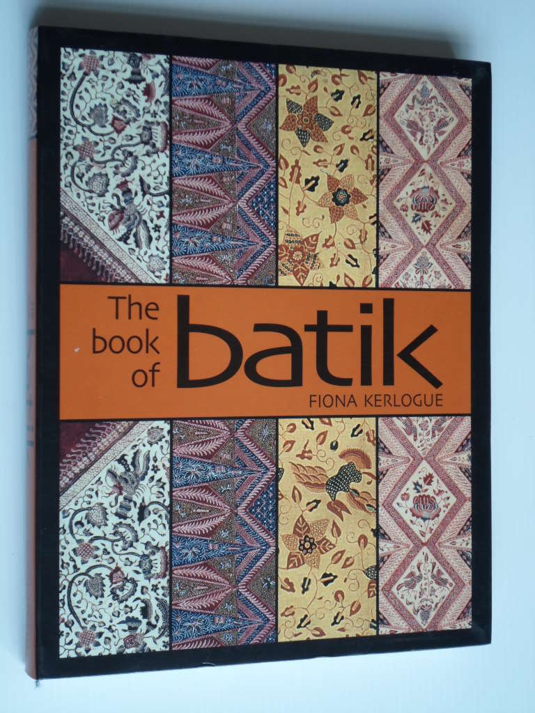 Kerlogue, Fiona - The book of Batik, Feauturing selections from the Rudolf G.Smend Collection
