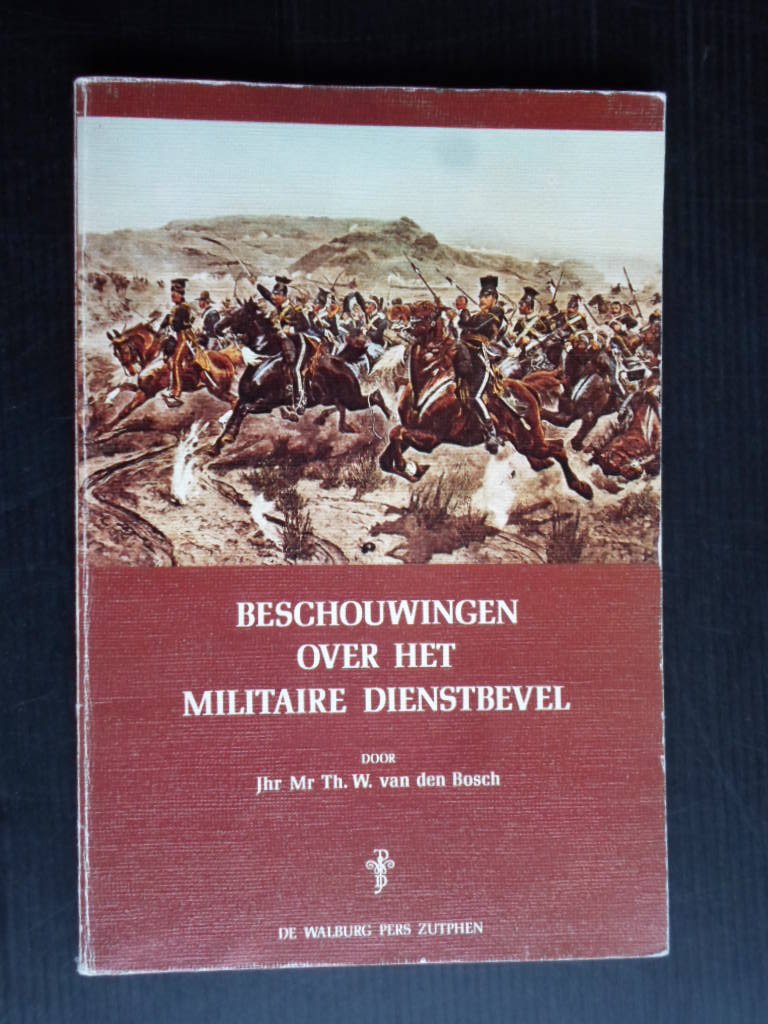 Bosch, Jhr mr Th W van den - Beschouwingen over het militaire dienstbevel, rede uitgesproken bij aanvaarding ambt bijzonder hoogleraar militair recht aan de UVA