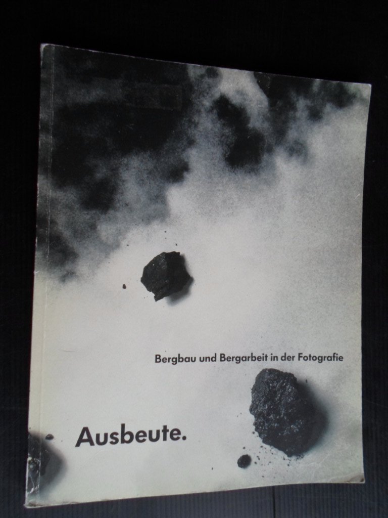  - Katalog Ausbeute, Bergbau und Bergarbeit in der Fotografie