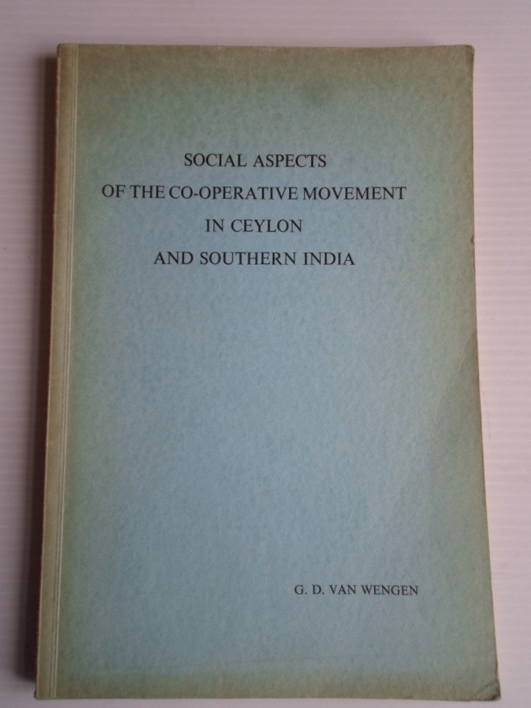 Wengen, G.D.van - Social Aspects of the co-operative movement in Ceylon and Southern India, Proefschrift