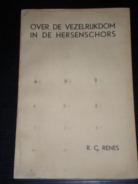 Renes, R.C. - Over de vezelrijkdom in de hersenschors, Proefschrift 15 maart 1940