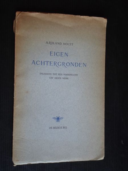 Roland Holst, A. - Eigen Achtergronden, Inleiding tot een voordracht van eigen werk