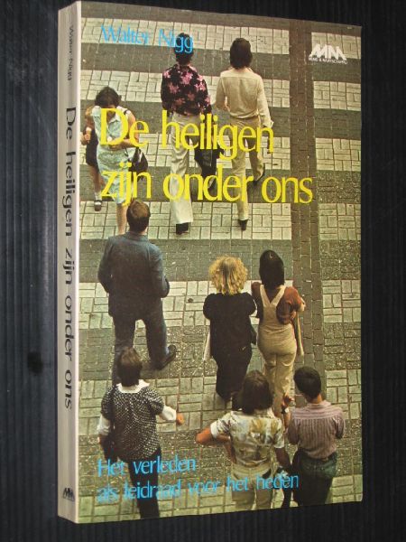 Nigg, Walter - De heiligen zijn onder ons, Het verleden als leidraad voor het heden