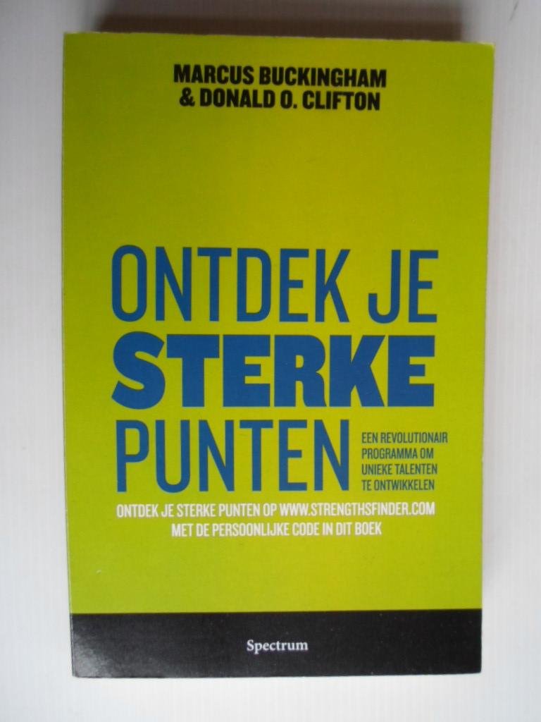 Buckingham, Marcus & Donald O.Clifton - Ontdek je sterke punten, Een revolutionair programma om unieke talenten te ontwikkelen