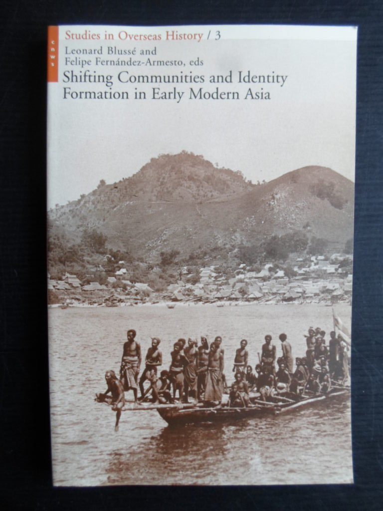 Bluss, Leonard & Felipe Fernandez-Armesto ed - Shifting Communities  and Identity Formation in Early Modern Asia, Studies in Overseas History dl 3