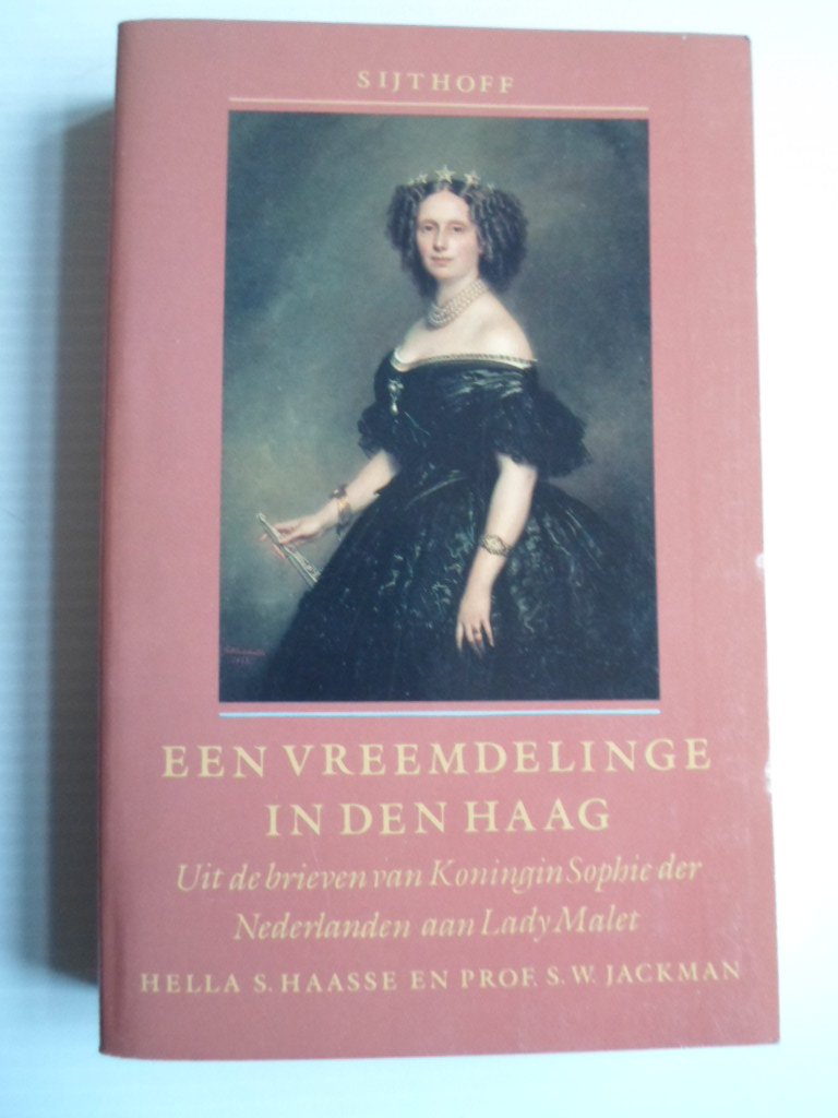 Haasse, Hella & Prof S.W.Jackman - Een vreemdelinge in Den Haag, Uit de brieven van Koningin Sophie der Nederlanden aan Lady Malet