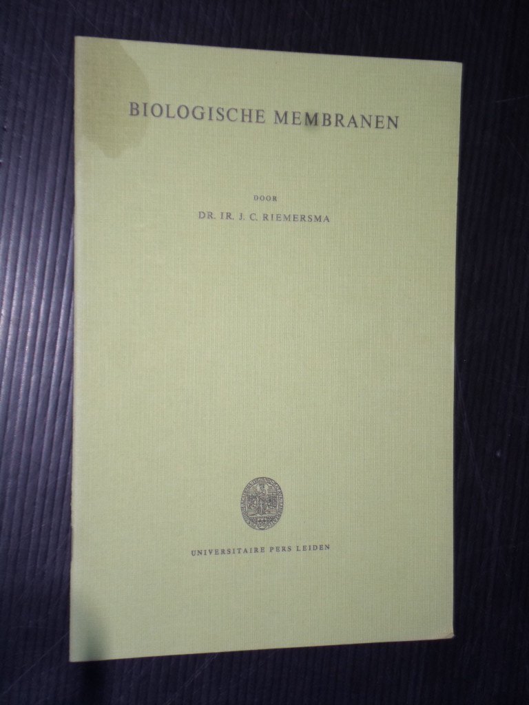 Riemersma, Dr.Ing.J.C. - Biologische membramen, Rede uitgesproken bij de aanvaarding van het ambt van lector in de fysische biologie
