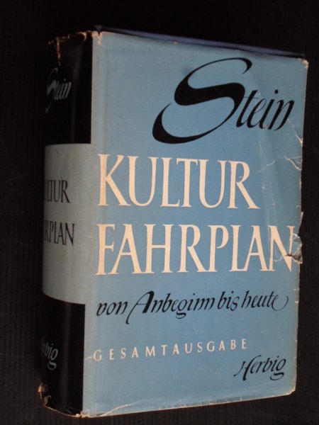 Stein, Werner - Kultur Fahrplan, Die wichtigsten Data der Kulturgeschichte von Anbeginn bis heute