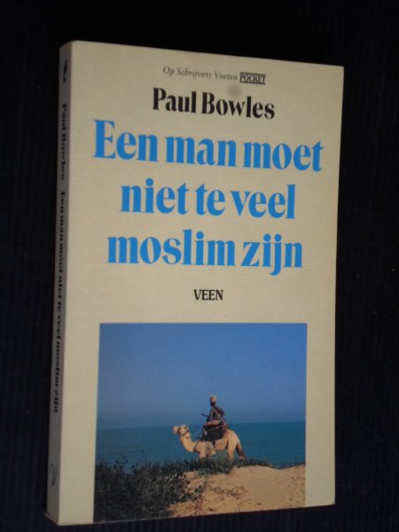 Bowles, Paul - Een man moet niet te veel moslim zijn