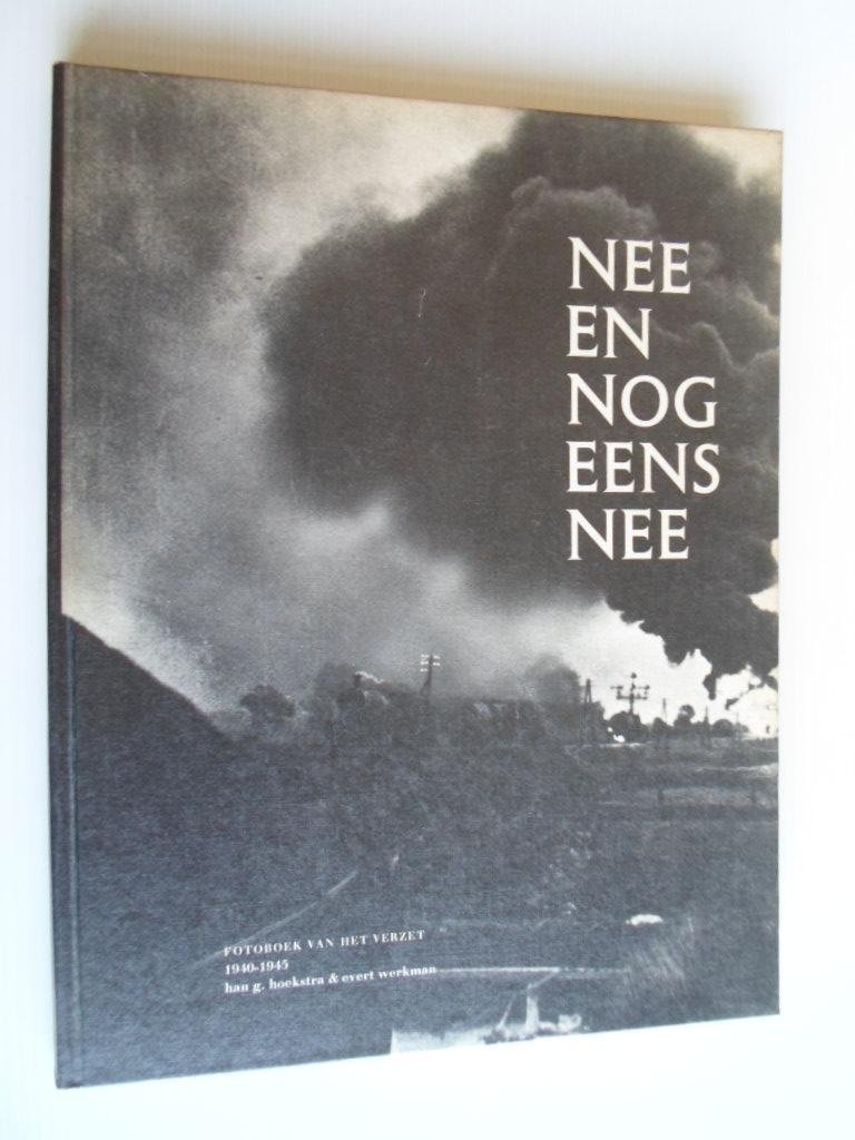 Hoekstra, Han G. & Evert Werkman - Nee en nog eens nee, Fotoboek van het verzet 1940-1945