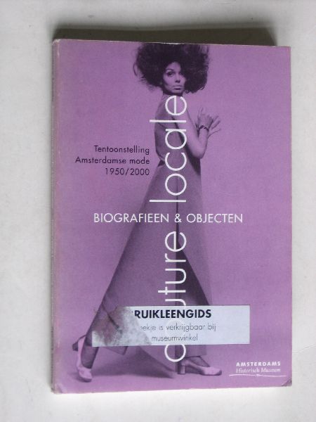 Dekker, A.den - Culture locale, biografien & objecten, Tentoonstelling Amsterdamse mode 1950-2000