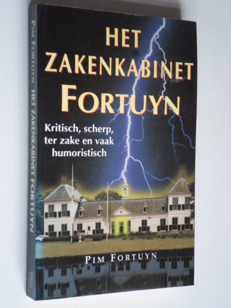 Fortuyn, Pim - Het zakenkabinet Fortuyn, kritisch, scherp, ter zake en vaak humoristisch