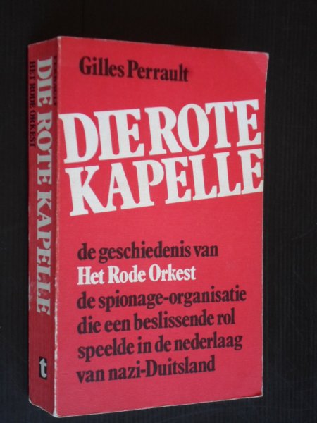 Perrault, Gilles - Die Rote Kapelle, De geschiedenis van Het Rode Orkest, de spionage organisatie die een beslissende roil speelde in de nederlaag van nazi-Duitsland
