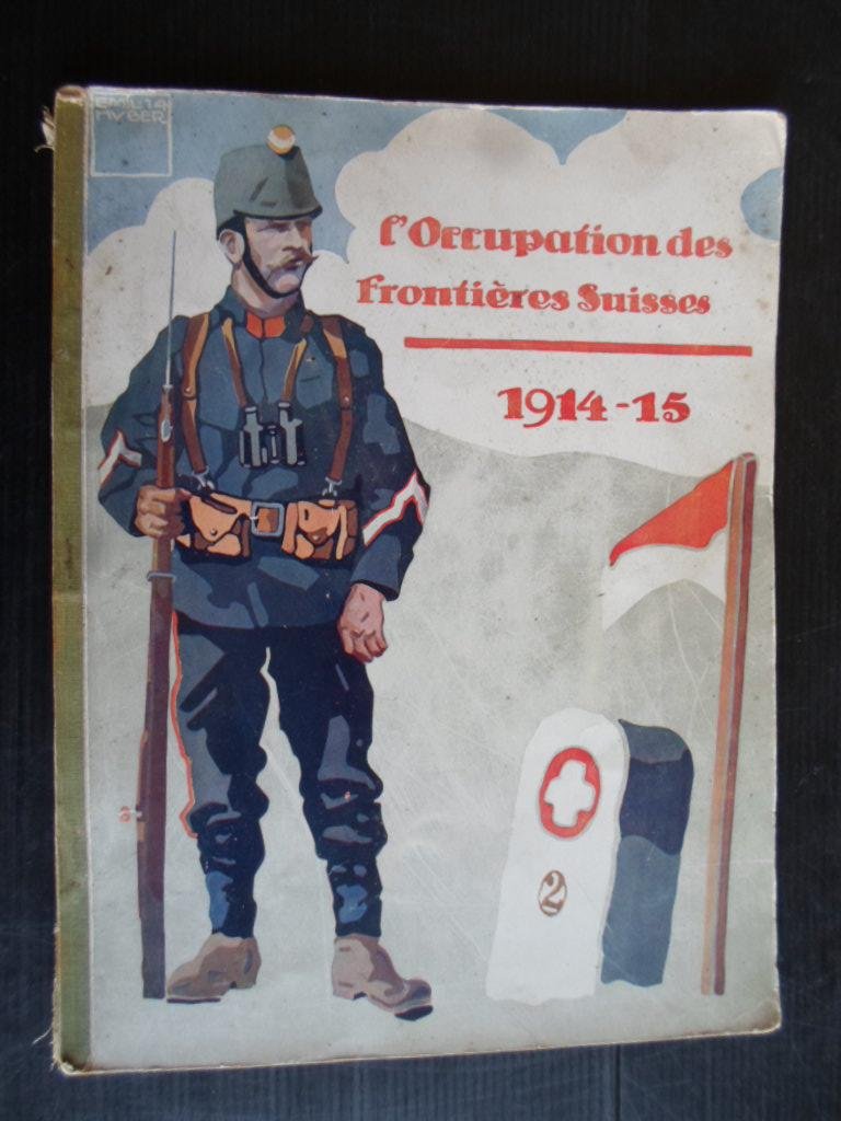  - L?Occupation des frontieres Suisses, 1914-15