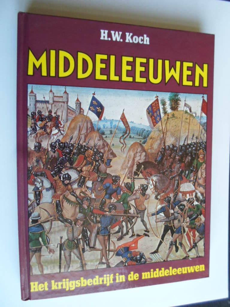 Koch, H.W. - Middeleeuwen, Het krijgsbedrijf in de middeleeuwen