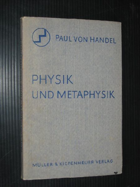 Handel, Paul von - Gedanken zu Physik und Metaphysik, Erkenntnistheoretische Wandlungen in Weltbild der Naturwissenschaften