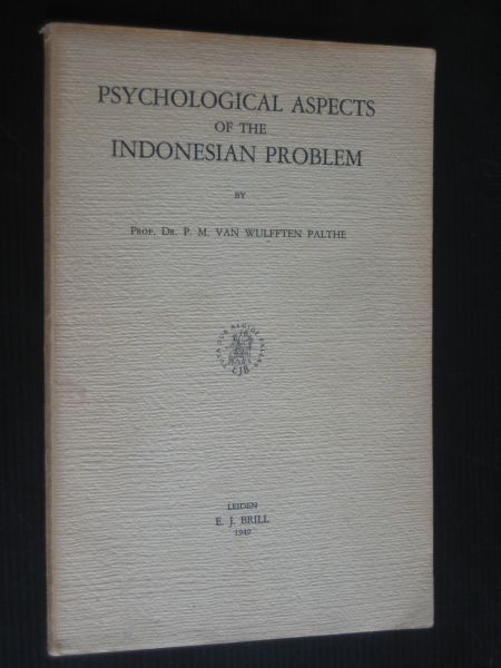 Wulfften Palthe, Prof Dr.P.M.van - Psychological Aspects of the Indonesian Problem
