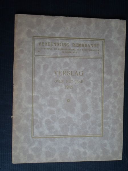  - Vereeniging Rembrandt, Verslag over het jaar 1945