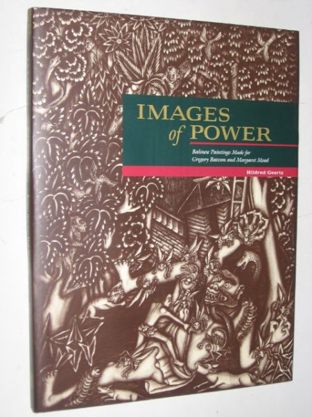 Geertz, Hildred - Images of Power, Balinese Paintings Made for Gregory Bateson and Margaret Mead