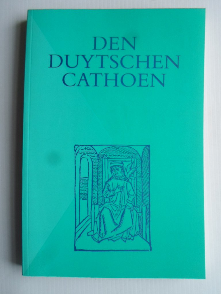 Buren, A.M.J.van & O.S.H.Lie & A.P.Orban, Uitgeg door - Den Duytschen Cathoen, Naar de Antwerpse druk van Henrick Eckert van Homberch