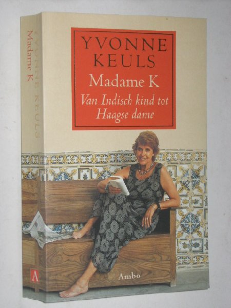 Keuls, Yvonne - Madame K, Van Indisch kind tot Haagse dame