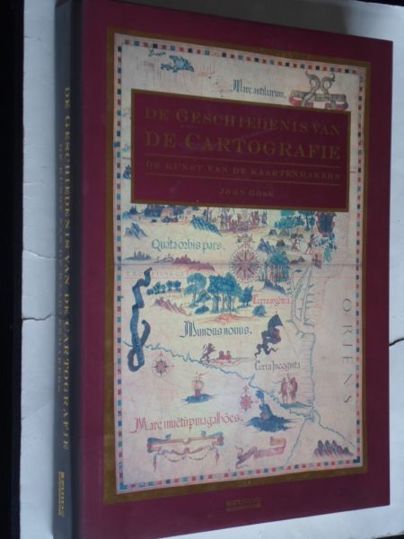 Goss, Johan - De Geschiedenis van de Cartografie, de kunst van de kaartenmakers