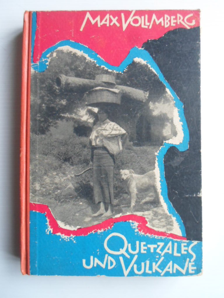 Vollmberg, Max - Quetzales und Vulkane, Ein Maler reist durchs Mayaland