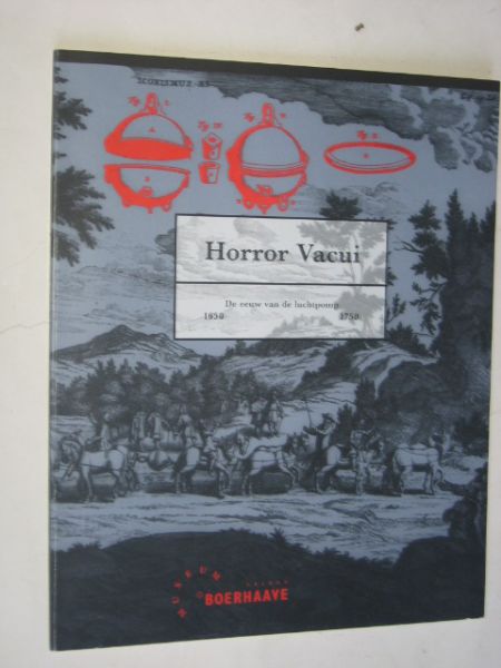 Publicatie bij tentoonstelling - Horror Vacui, De eeuw van de luchtpomp 1650-1750