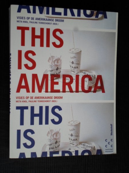 Knol, Meta & Pauline Terreehorst - This is America, Visies op de Amerikaanse Droom