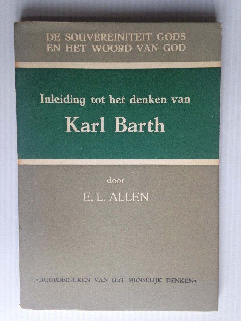 Allen, E.L. - De souvereiniteit Gods en het woord van God, Inleiding tot het denken van Karl Barth