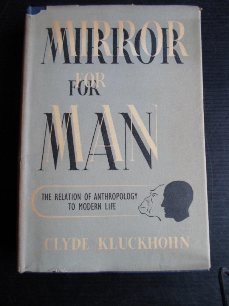 Kluckhohn, Clyde - Mirror for Man, The relation of anthropology to modern life