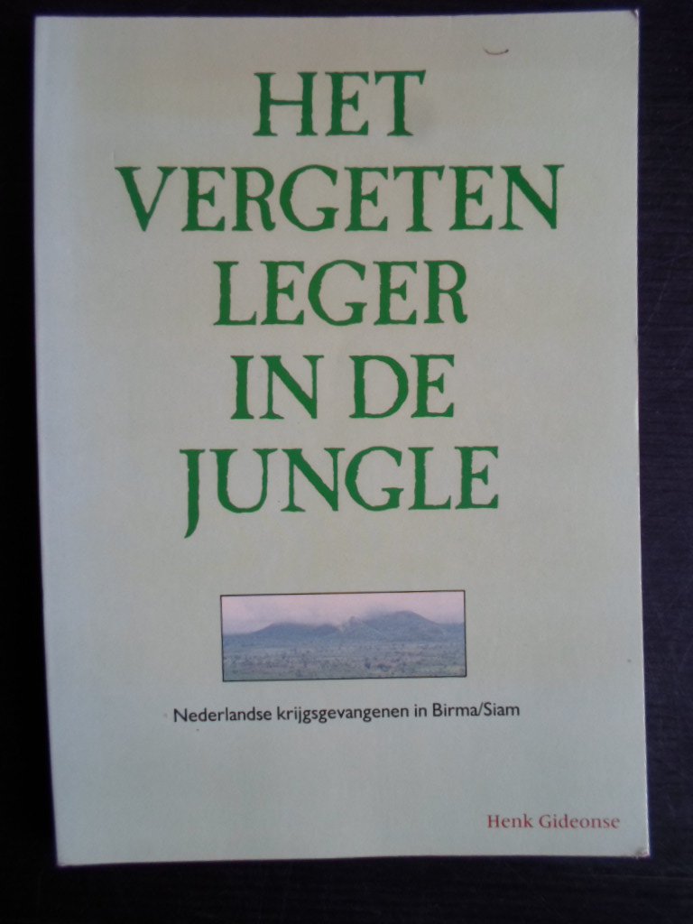 Gideonse, Henk - Het vergeten leger in de jungle, Nederlandse krijgsgevangenen in Birma/Siam