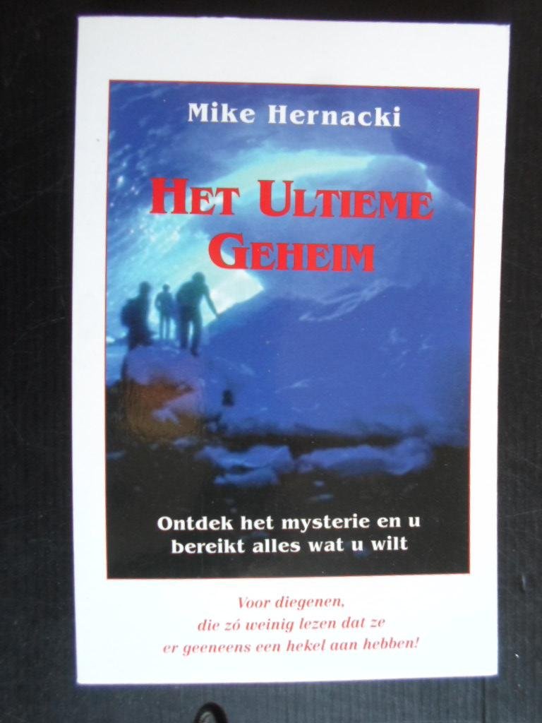 Hernacki, Mike - Het Ultieme Geheim, Ontdek het mysterie en u bereikt alles wat u wilt