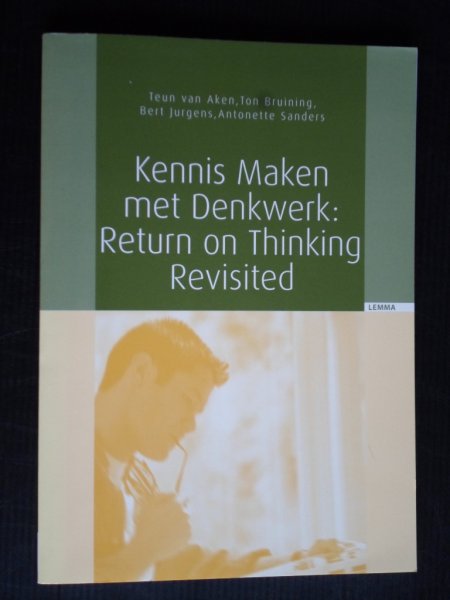 Aken, T van & T.Bruining, B.Jurgens, A.Sanders - Kennis maken met Denkwerk: Return on Thinking Revisited