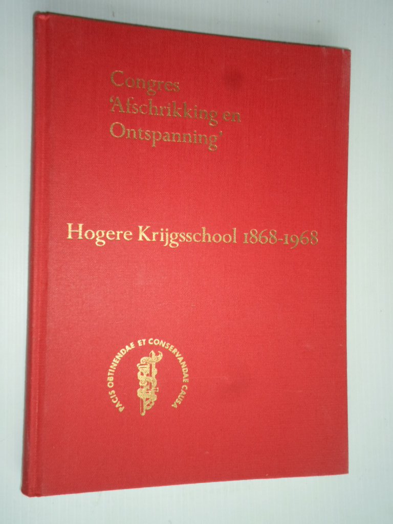  - Verslag van het Congres?Afschrikking en Ontspanning? tgv het honderdjarige bestaan van de Hogere Krijgsschool 1868-1968