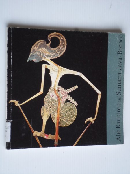 Zell, R. ua - Alte Kulturen auf Sumatra, Java, Borneo, Ausstellung des Staatlichen Museums fr Vlkerkunde Dresden, 1985/86