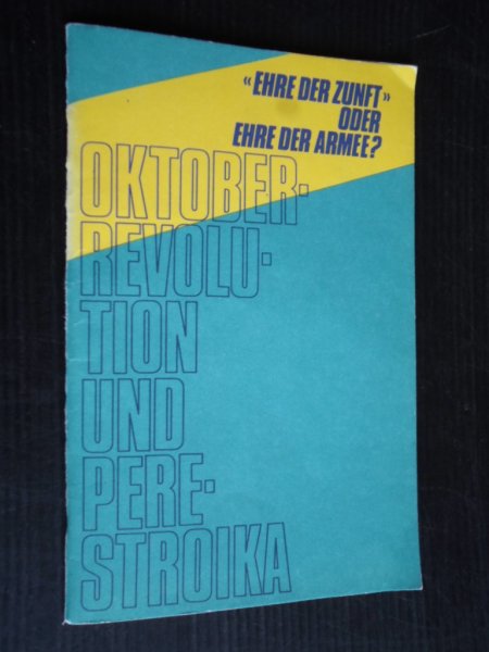  - Oktoberrevolution und Perestroika, Ehre der Zunft oder Ehre der Armee?
