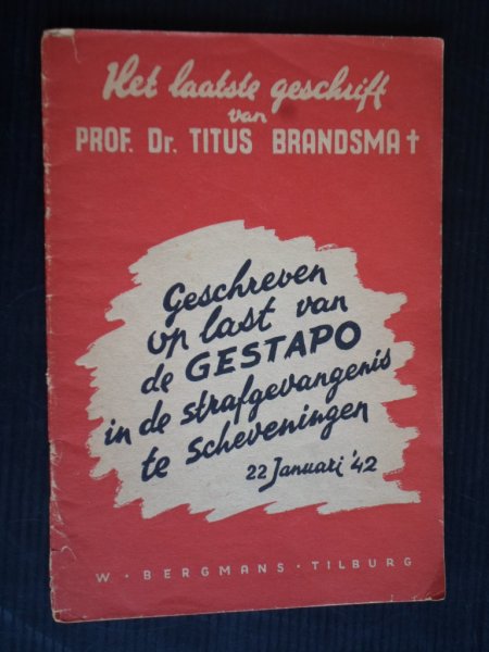 Brochure - Het laatste geschrift van Prof Dr Titus Brandsma, geschreven op last van de Gestapo in 1942