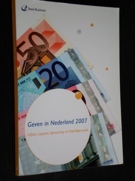 Schuyt ea, Prof Dr - Geven in Nederland 2007, Giften, Legaten, Sponsoring en Vrijwilligerswerk