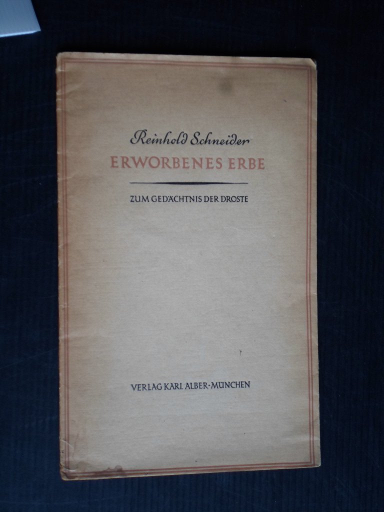 Schneider, Reinhold - Erworbenes Erbe, zum Gedchtnis der Droste