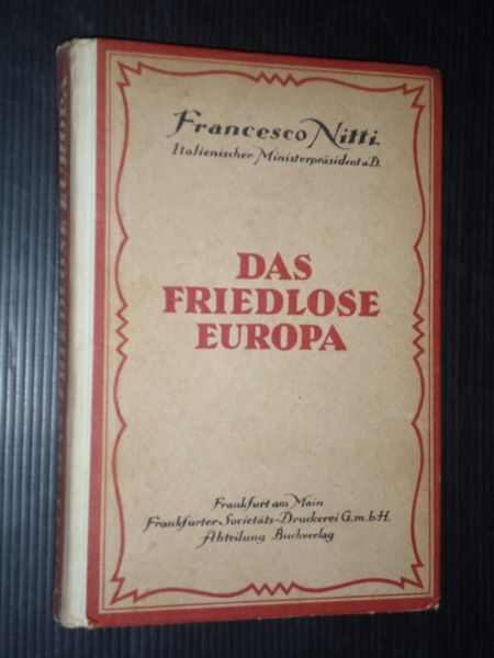Nitti, Franceso,  Italienischer Ministerprasident a.D - Das friedlose Europa
