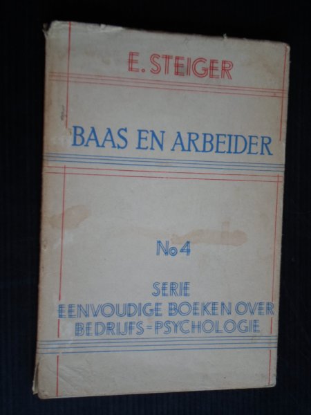 Steiger, E. - Baas en Arbeider, Serie Eeenvoudige boeken over bedrijfs-psychologie, nr 4