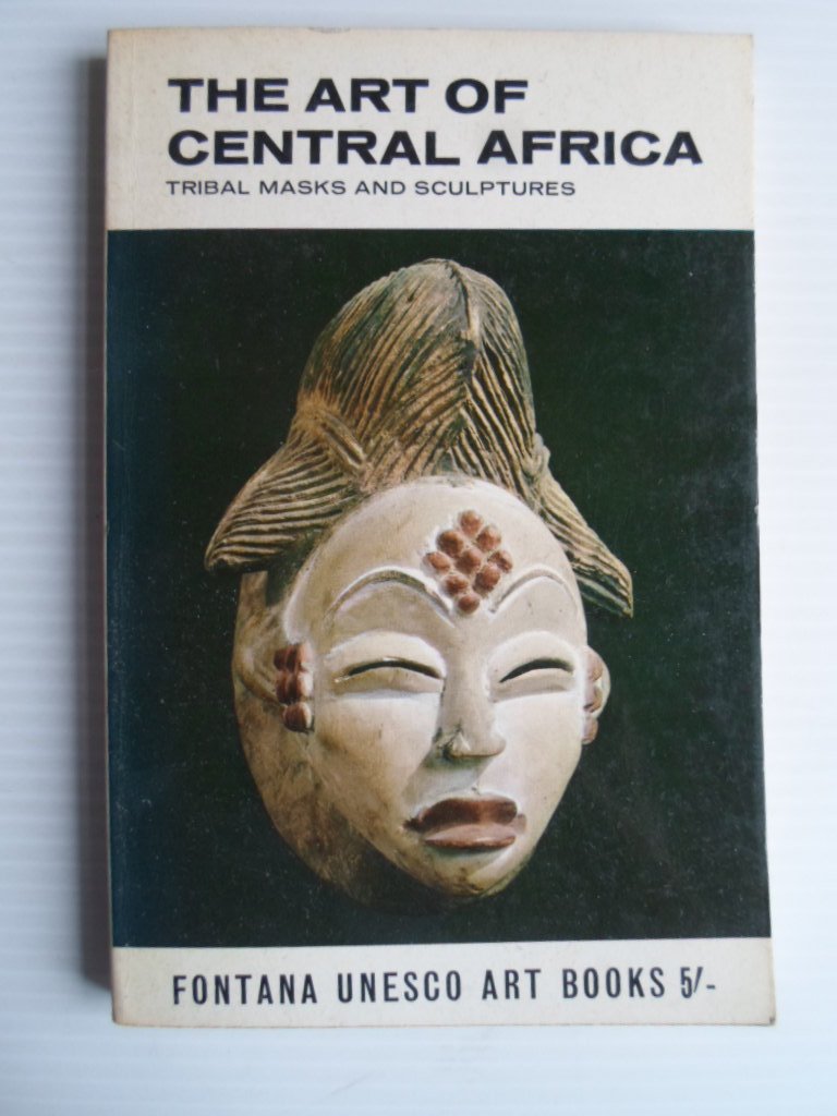 Fagg, William - The Art of Central Africa, Tribal masks and sculptures