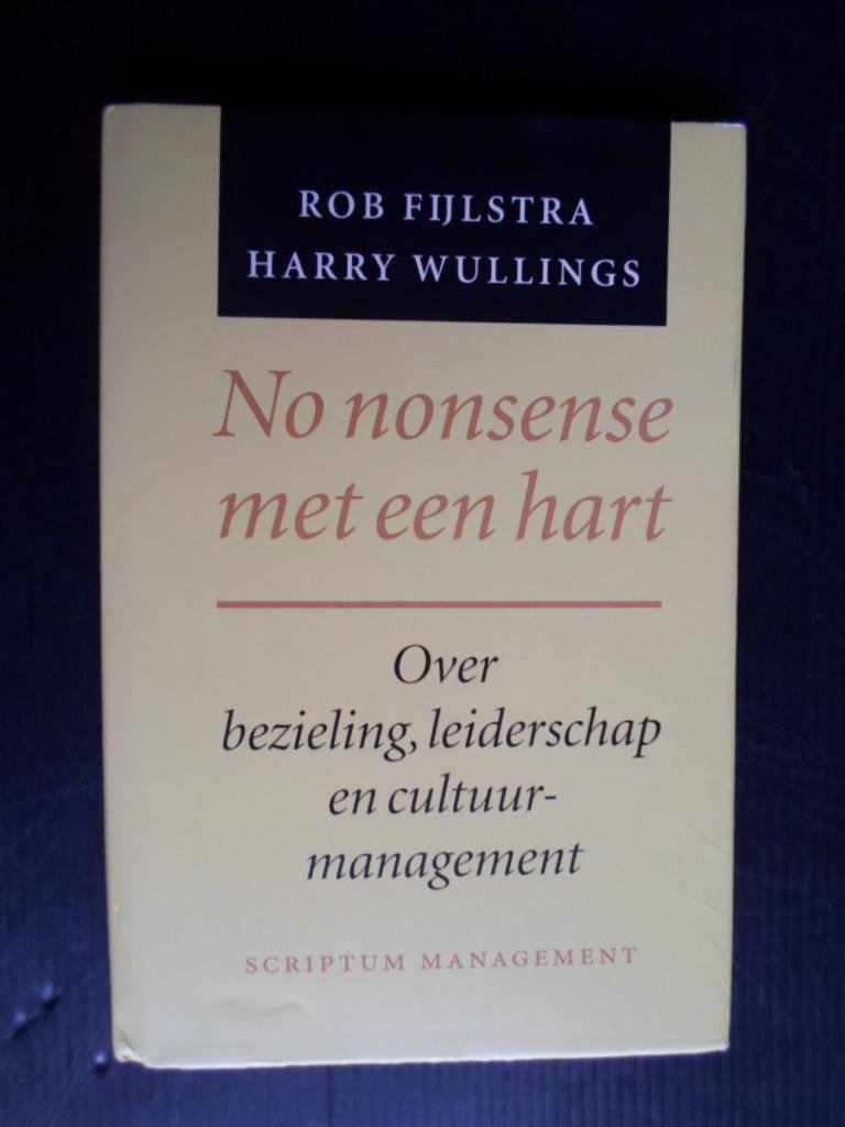 Fijlstra, Rob & Harry Wullings - No nonsense met een hart, Over bezieling, leiderschap en cultuurmanagement