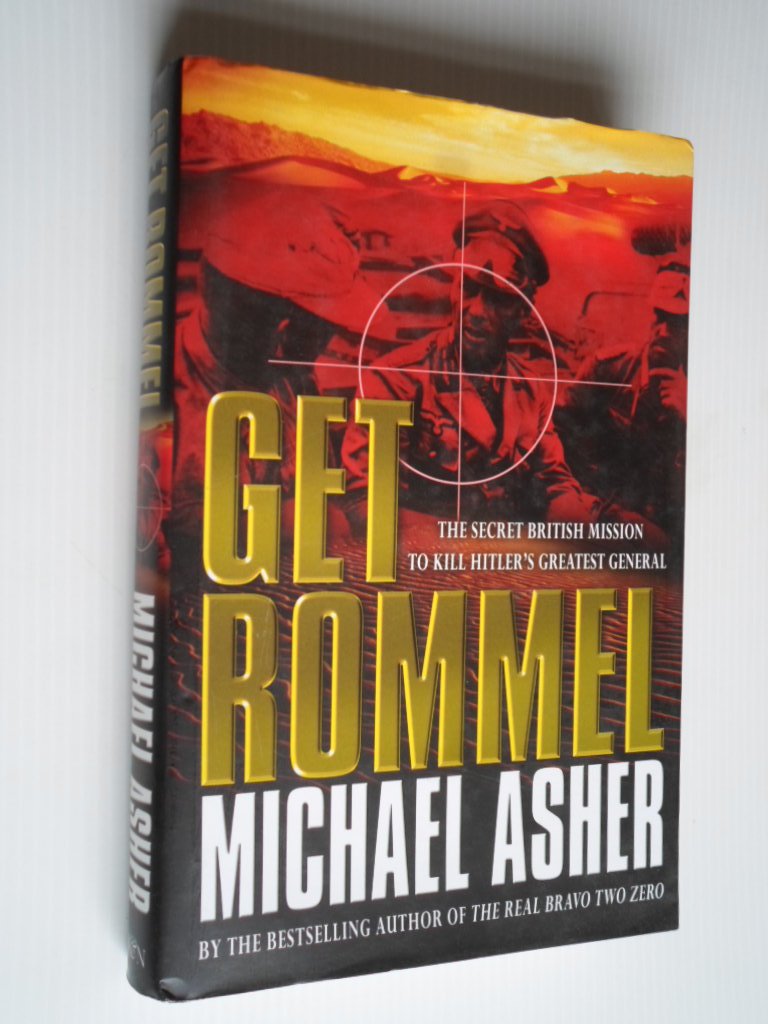 Asher, Michael - Get Rommel, The Secret British Mission to Kill Hitler?s Greatest General