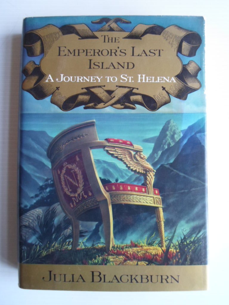 Blacburn, Julia - The Emporor?s Last Island, A Journey to St.Helena